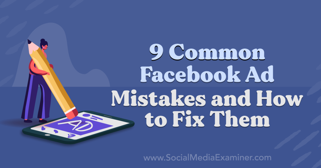 9 أخطاء شائعة في الإعلان على Facebook وكيفية إصلاحها بواسطة Anna Sonnenberg على ممتحن وسائل التواصل الاجتماعي.