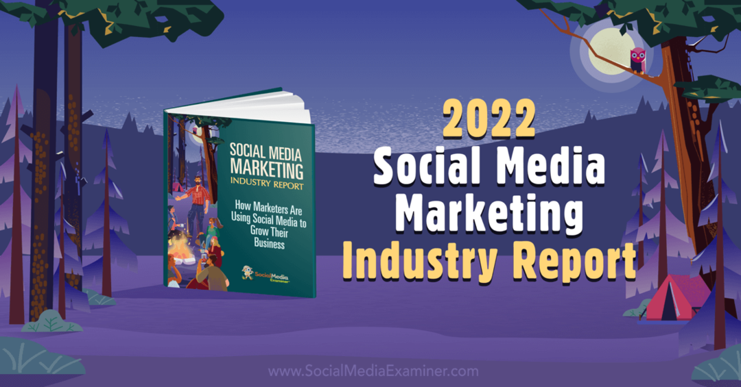تقرير صناعة التسويق عبر وسائل التواصل الاجتماعي لعام 2022: ممتحن وسائل التواصل الاجتماعي