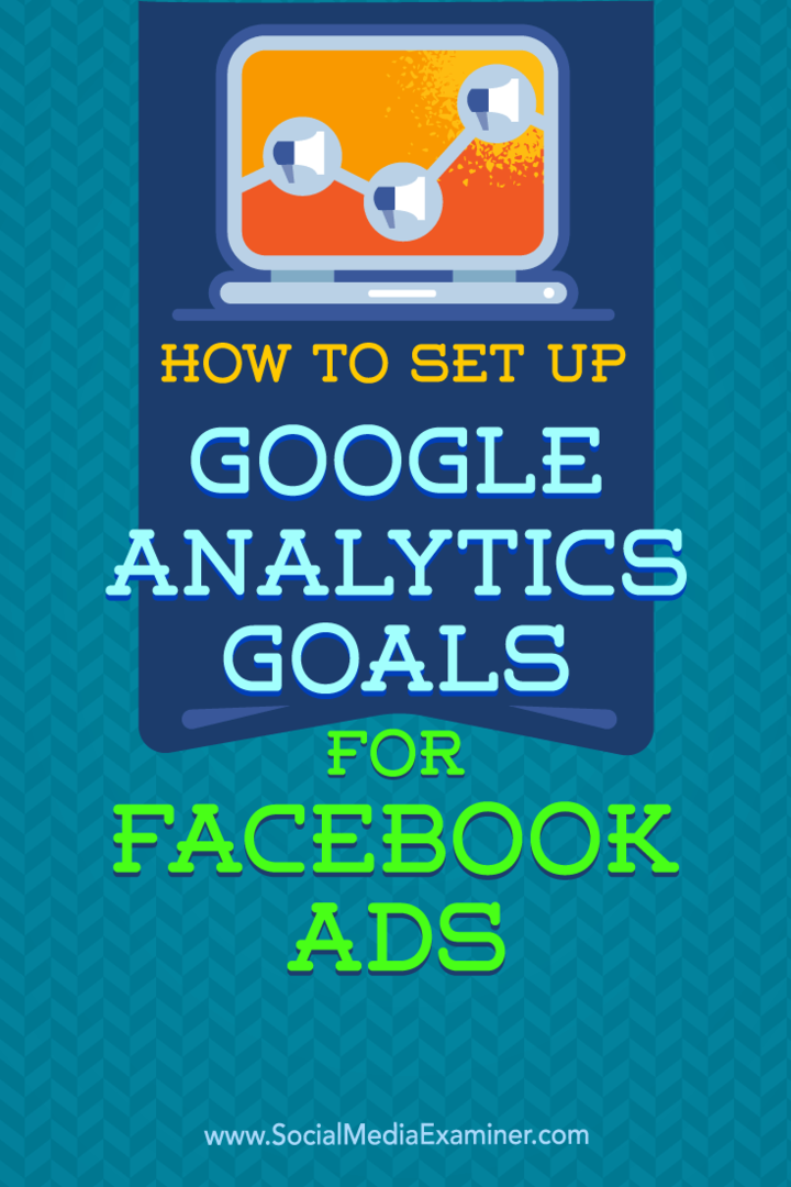 كيفية إعداد أهداف Google Analytics لإعلانات Facebook بواسطة Tammy Cannon على Social Media Examiner.