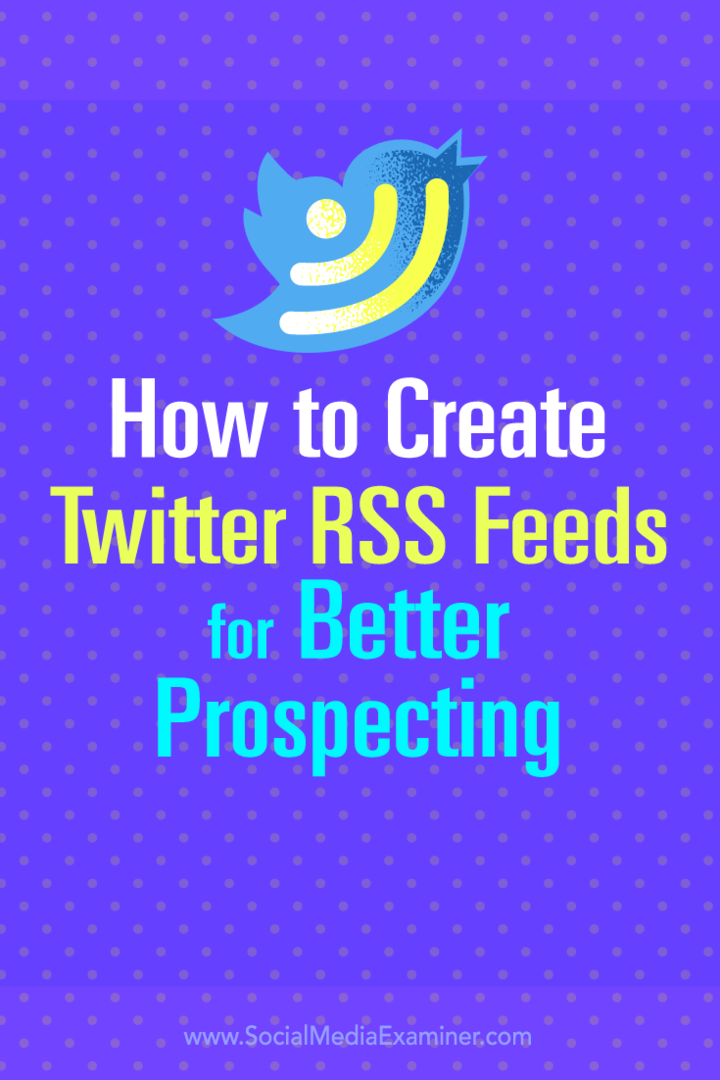 نصائح حول كيفية إنشاء خلاصات RSS على Twitter لتحسين التنقيب عن العملاء المحتملين.