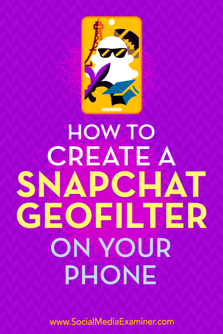 كيفية إنشاء Snapchat Geofilter على هاتفك بواسطة Shaun Ayala على Social Media Examiner.