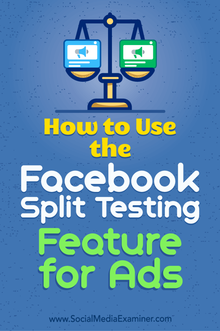 كيفية استخدام ميزة Facebook Split Testing للإعلانات: Social Media Examiner