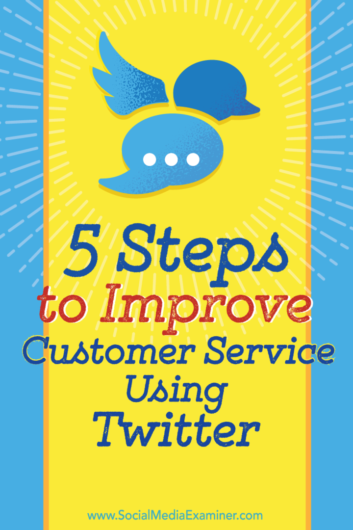 5 خطوات لتحسين خدمة العملاء باستخدام Twitter: Social Media Examiner